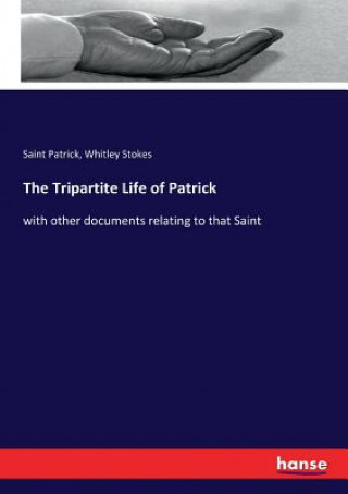 Kniha Tripartite Life of Patrick WHITLEY STOKES