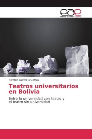 Könyv Teatros universitarios en Bolivia Karmen Saavedra Garfias