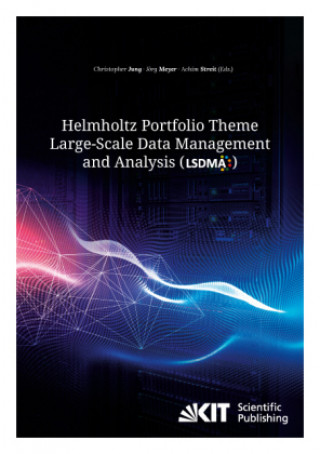 Könyv Helmholtz Portfolio Theme Large-Scale Data Management and Analysis (LSDMA) Christopher Jung