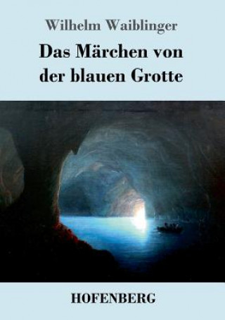 Kniha Marchen von der blauen Grotte Wilhelm Waiblinger