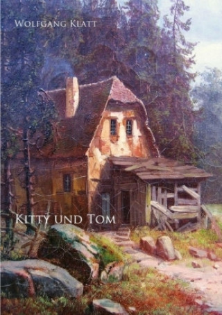 Knjiga Kitty und Tom Wolfgang Klatt