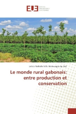 Kniha Le monde rural gabonais: entre production et conservation Leticia Nathalie Sello Madoungou ép. Nzé