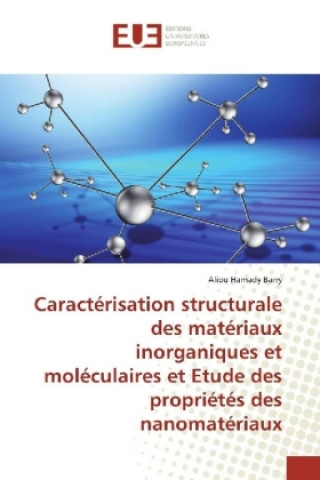 Книга Caractérisation structurale des matériaux inorganiques et moléculaires et Etude des propriétés des nanomatériaux Aliou Hamady Barry