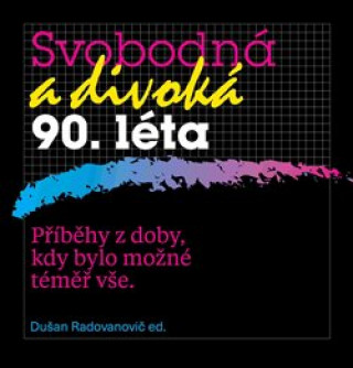 Book Svobodná a divoká 90. léta Dušan Radovanovič