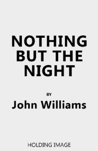 Könyv Nothing But the Night John Williams