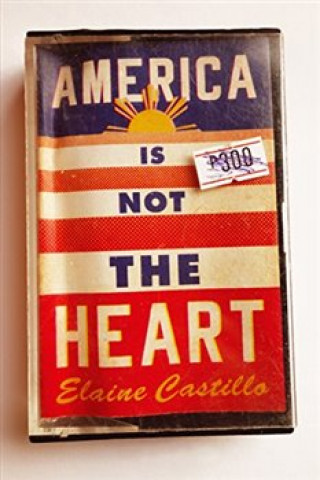 Kniha America Is Not the Heart Elaine Castillo