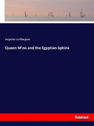 Könyv Queen M'oo and the Egyptian Sphinx Augustus Le Plongeon