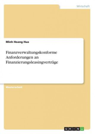Kniha Finanzverwaltungskonforme Anforderungen an Finanzierungsleasingverträge Minh Hoang Hua