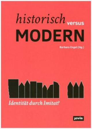 Kniha Historisch versus modern: Identität durch Imitat? Barbara Engel