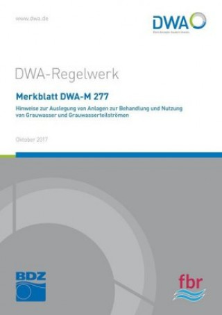 Książka Merkblatt DWA-M 277 Hinweise zur Auslegung von Anlagen zur Behandlung und Nutzung von Grauwasser und Grauwasserteilströmen Abwasser und Abfall (DWA) Deutsche Vereinigung für Wasserwirtschaft