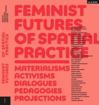 Kniha Feminist Futures of Spatial Practice Meike Schalk