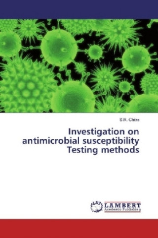 Книга Investigation on antimicrobial susceptibility Testing methods S. R. Chitra