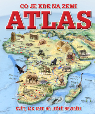 Knjiga Atlas Co je kde na Zemi neuvedený autor