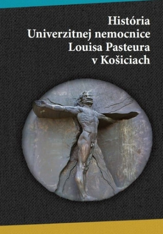 Kniha História univerzitnej nemocnice Louisa Pasteura v Košiciach 