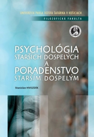 Kniha Psychológia starších dospelých a poradenstvo starším a dospelým Stanislav Hvozdík