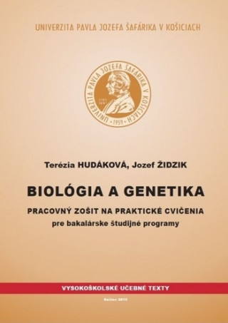 Carte Biológia a genetika - pracovný zošit na praktické cvičenia pre bakalárske študijné programy Terézia Hudáková