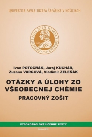 Kniha Otázky a úlohy zo všeobecnej chémie - Pracovný zošit, 2. doplnené vydanie Ivan Potočňák