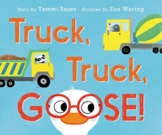 Könyv Truck, Truck, Goose! Board Book Tammi Sauer