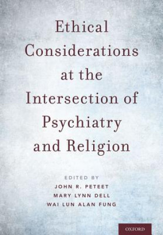 Könyv Ethical Considerations at the Intersection of Psychiatry and Religion John Peteet