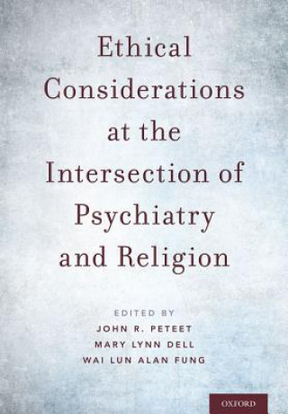 Kniha Ethical Considerations at the Intersection of Psychiatry and Religion John Peteet