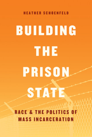 Book Building the Prison State Heather Schoenfeld