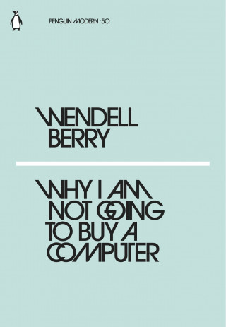 Carte Why I Am Not Going to Buy a Computer WENDELL BERRY