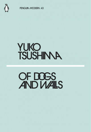 Könyv Of Dogs and Walls YUKO TSUSHIMA