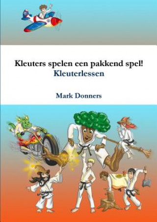 Kniha Kleuters spelen een pakkend spel! MARK DONNERS