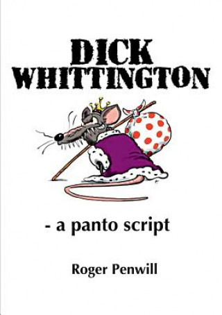 Boek Dick Whittington - a Panto Script ROGER PENWILL