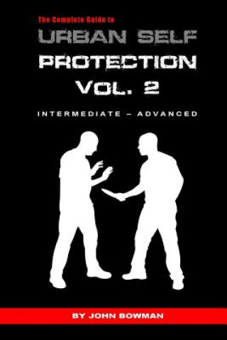 Kniha Complete Guide to Urban Self Protection JOHN BOWMAN