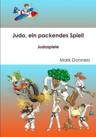 Kniha Judo, ein packendes Spiel! - Judospiele MARK DONNERS
