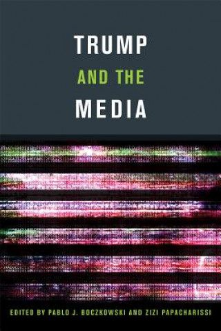 Kniha Trump and the Media Pablo J. Boczkowski