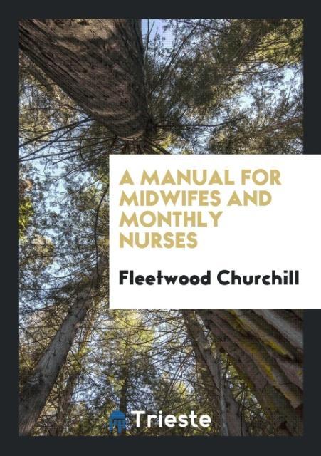 Книга Manual for Midwifes and Monthly Nurses FLEETWOOD CHURCHILL