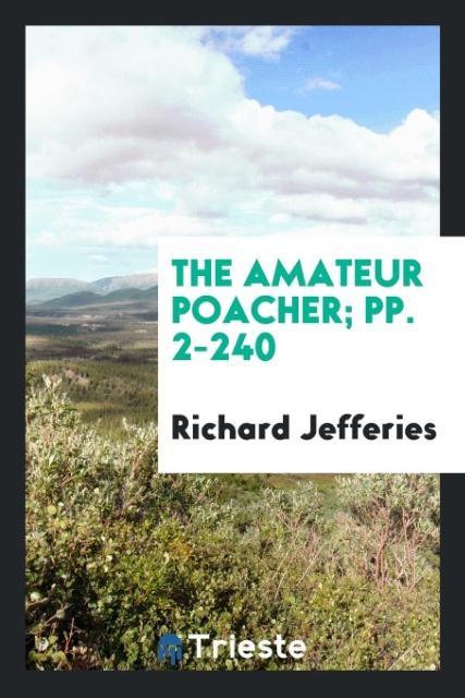 Книга Amateur Poacher; Pp. 2-240 Richard Jefferies