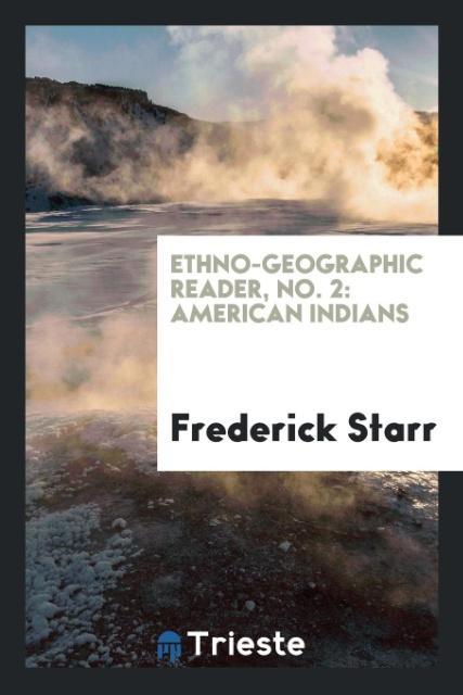 Könyv Ethno-Geographic Reader, No. 2. American Indians FREDERICK STARR