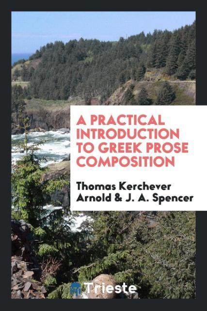 Carte Practical Introduction to Greek Prose Composition THOMAS KERCHE ARNOLD