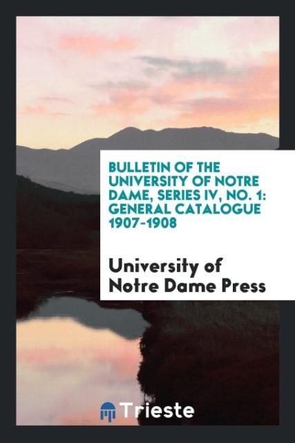 Carte Bulletin of the University of Notre Dame, Series IV, No. 1 UNIVERSITY OF PRESS