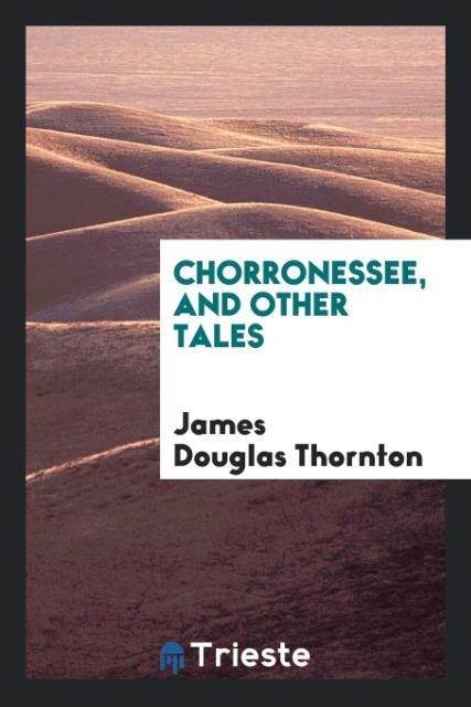 Kniha Chorronessee, and Other Tales JAMES DOUGL THORNTON