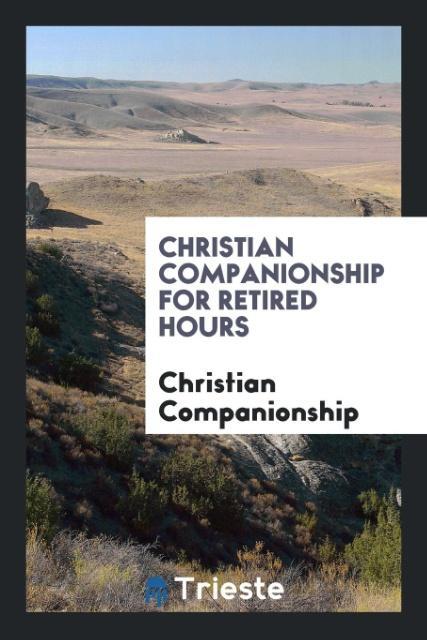 Kniha Christian Companionship for Retired Hours CHRIST COMPANIONSHIP