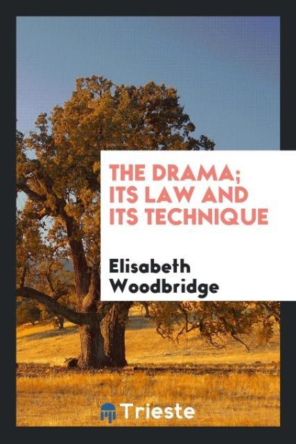 Kniha Drama; Its Law and Its Technique ELISABETH WOODBRIDGE