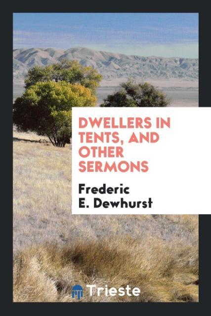 Kniha Dwellers in Tents, and Other Sermons FREDERIC E. DEWHURST