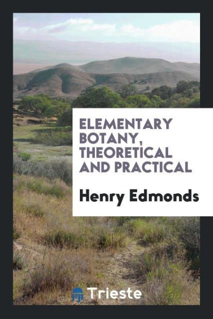 Carte Elementary Botany, Theoretical and Practical HENRY EDMONDS