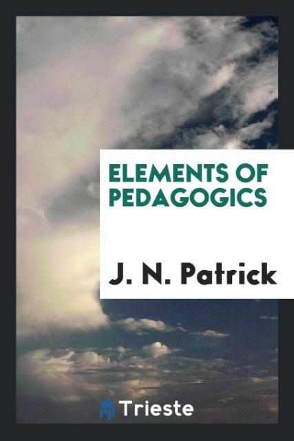 Kniha Elements of Pedagogics J. N. PATRICK