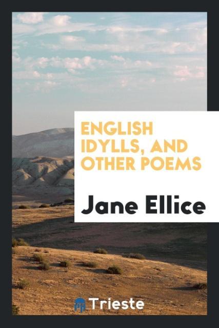 Książka English Idylls, and Other Poems JANE ELLICE