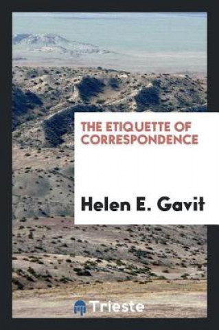 Könyv Etiquette of Correspondence HELEN E. GAVIT