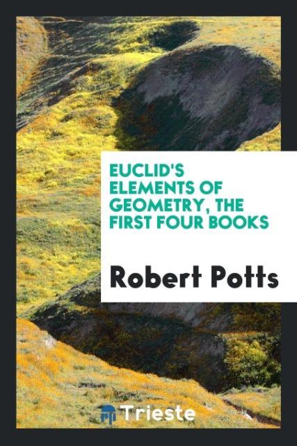 Kniha Euclid's Elements of Geometry, the First Four Books ROBERT POTTS