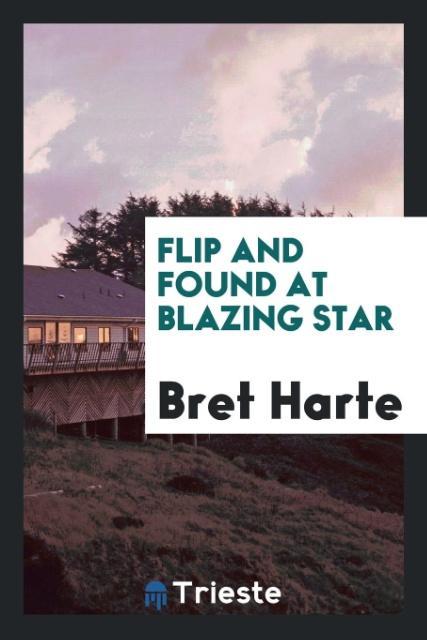 Carte Flip and Found at Blazing Star BRET HARTE