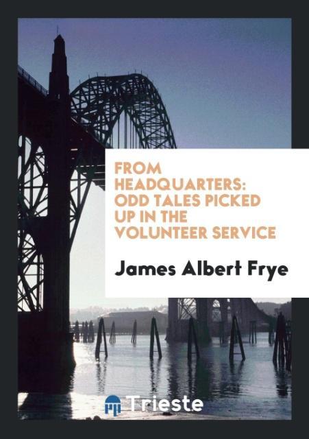 Libro From Headquarters JAMES ALBERT FRYE