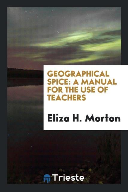 Carte Geographical Spice ELIZA H. MORTON