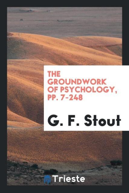 Buch Groundwork of Psychology, Pp. 7-248 G. F. STOUT